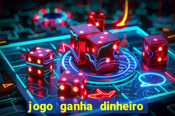 jogo ganha dinheiro de verdade pix